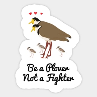 Be a Plover Not A Fighter Sticker